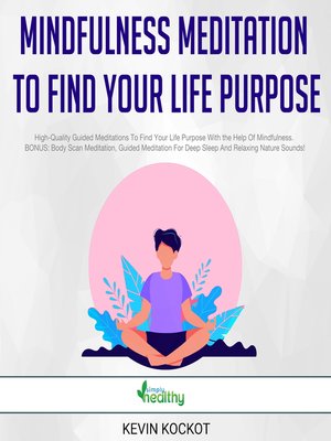 cover image of Mindfulness Meditation to Find Your Life Purpose